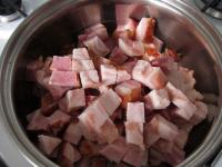 We slice the bacon for smaller cubes and by often...